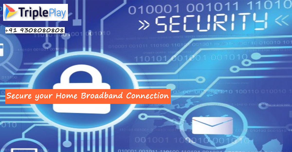 Key Things to Consider for Securing Your Broadband Connection
